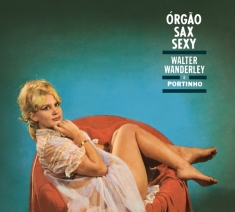 Walter Wanderley - Orgao, Sax E Sexy & O Successo E Samba