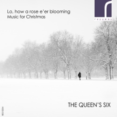The Queen's Six Pinel Richard - Lo, How A Rose E'er Blooming - Musi