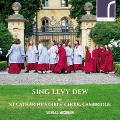 The St Catharine's Girls' Choir Ca - Sing Levy Dew