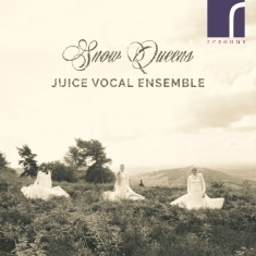 Juice Vocal Ensemble - Snow Queens