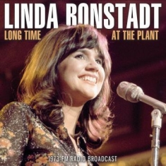 Ronstadt Linda - Long Time At The Plant (Live Broadc
