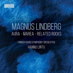 Magnus Lindberg - Aura, Marea, & Related Rocks