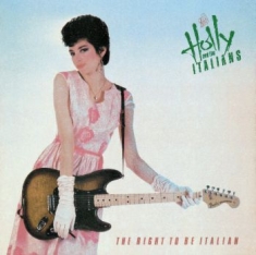 Holly & The Italians - Right To Be Italian