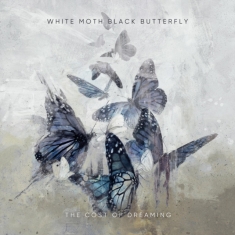 White Moth Black Butterfly - Cost Of Dreaming