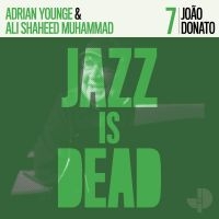 Younge Adrian / Ali Shaheed Muhamme - Joao Donato - Jazz Is Dead 007