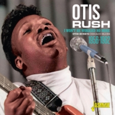 Rush Otis - I Won't Be Worried No More 1956-196