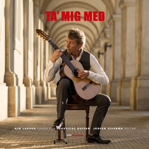 Larsen Kim - Ta Mig Med: Songs For Classical Gui