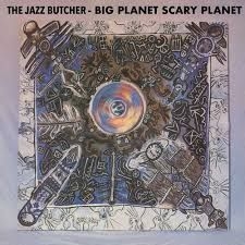 Jazz Butcher The - Big Planet Scarey Planet in the group VINYL / Pop-Rock at Bengans Skivbutik AB (4000366)