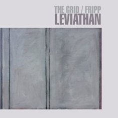 Grid / Fripp - Leviathan (200G Vinyl)