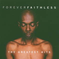 Faithless - Forever Faithless: The Greatest Hits