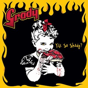 Grady - Y U So Shady