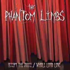 Phantom Limbs - Accept The Juice / Whole Loto Love