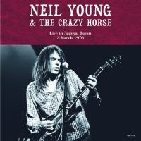 Young Neil & The Crazy Horse - Live In Nagoya Japan March 3, 1976
