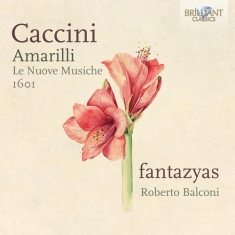 Caccini Giulio - Amarilli, Le Nuove Musiche Di Giuli