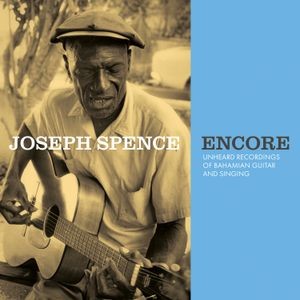 Joseph Spence - Encore - Unheard Recordings Of Baha