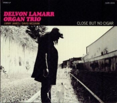 Delvon Lamarr Organ Trio - Close But No Cigar