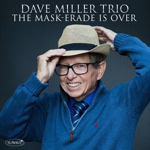 Dave Miller Trio - Mask-Erade Is Over