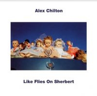 Chilton Alex - Like Flies On Sherbert (Turquoise V