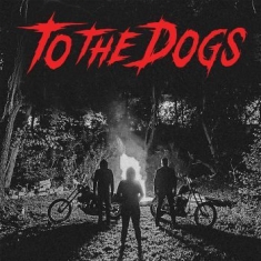 To The Dogs - To The Dogs (7