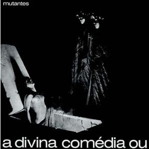 Os Mutantes - A Divina Comedia