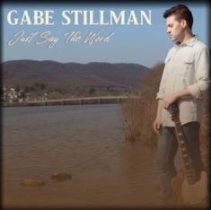 Stillman Gabe - Just Say The Word