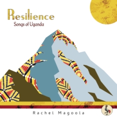 Magoola Rachel - Resilience: Songs Of Uganda