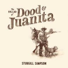 Sturgill Simpson - Ballad Of Dood & Juanita