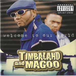TIMBALAND AND MAGOO - WELCOME TO OUR WORLD