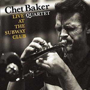 Baker Chet -Quartet- - Live At The Subway Club