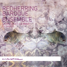 Redherring Baroque Ensemble - La Muse Et La Mise (En Concert)