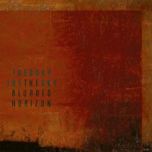 Tuesday The Sky - Blurred Horizon