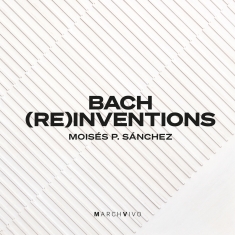 Bach Johann Sebastian - Bach (Re)Inventions