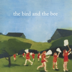 Bird And The Bee - Bird And The Bee