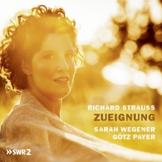 Wegener Sarah & Gotz Payer - Richard Strauss, Zueignung