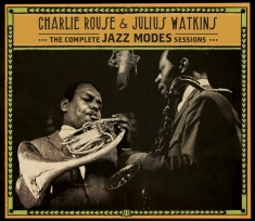 Rouse Charlie & Julius Watkins - Complete Jazz Modes Sessions