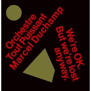 Orchestre Tout Puissant Marcel Duch - We?Re Okay But We?Re Lost Anyway