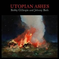 Bobby Gillespie & Jehnny Beth - Utopian Ashes -Digi-