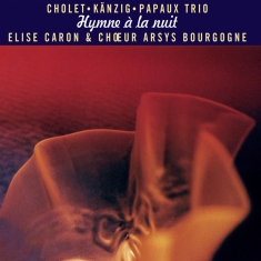 Cholet Kanzig Papaux Trio - Hymne À La Nuit