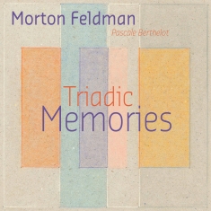 Feldman Morton - Triadic Memories