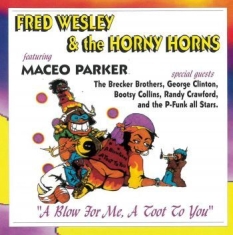 Wesley Fred & The Horny Horns / Mac - A Blow For Me, A Toot To You