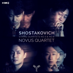 Novus Quartet - Shostakovich: String Quartets No.3 & No.