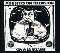 Monsters On Television - Life Is So Bizarre