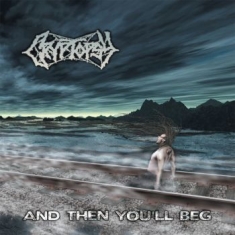 Cryptopsy - And Then You Will Beg
