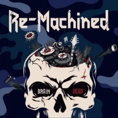 Re-Machined - Brain Dead