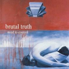 Brutal Truth - Need To Control (Digipack)