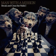 Man With A Mission - Break And Cross The Walls I