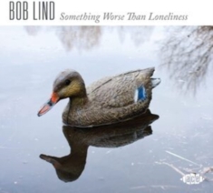 Lind Bob - Something Worse Than Loneliness