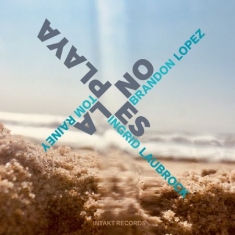 Brandon Lopez / Ingrid Laubrock / T - No Es La Playa