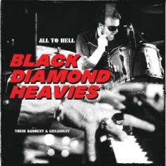 Black Diamond Heavies - All To Hell / Their Baddest & Greas