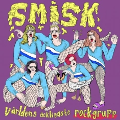 Smisk - Världens Äckligaste Rockgrupp